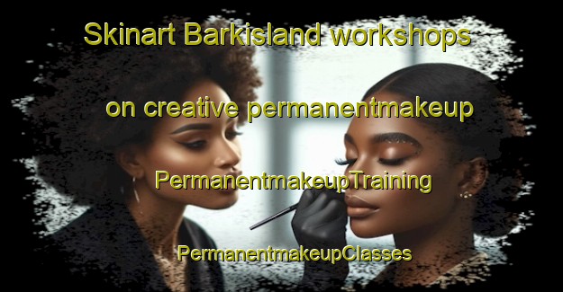 Skinart Barkisland workshops on creative permanentmakeup | #PermanentmakeupTraining #PermanentmakeupClasses #SkinartTraining-United Kingdom