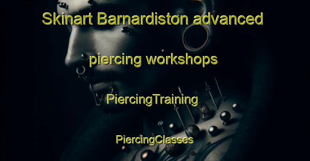 Skinart Barnardiston advanced piercing workshops | #PiercingTraining #PiercingClasses #SkinartTraining-United Kingdom