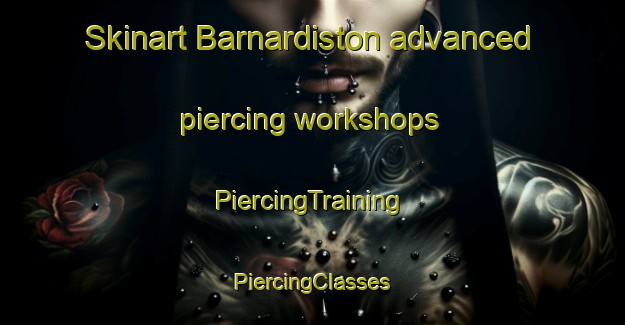 Skinart Barnardiston advanced piercing workshops | #PiercingTraining #PiercingClasses #SkinartTraining-United Kingdom