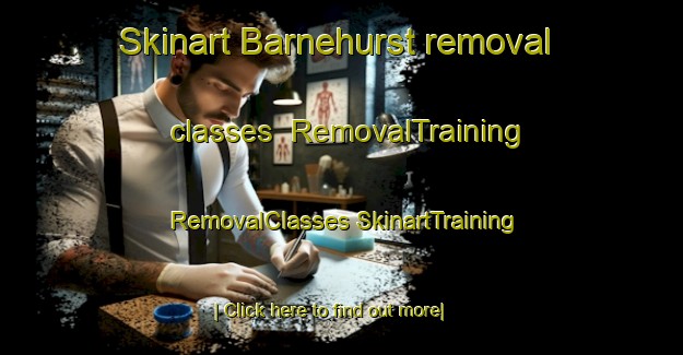 Skinart Barnehurst removal classes | #RemovalTraining #RemovalClasses #SkinartTraining-United Kingdom