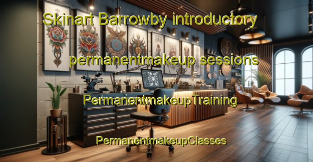 Skinart Barrowby introductory permanentmakeup sessions | PermanentmakeupTraining | PermanentmakeupClasses | SkinartTraining-United Kingdom