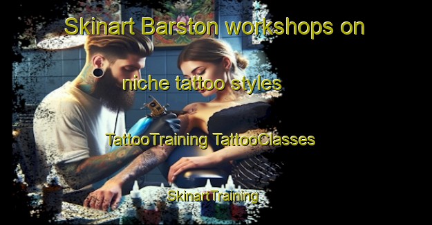 Skinart Barston workshops on niche tattoo styles | #TattooTraining #TattooClasses #SkinartTraining-United Kingdom