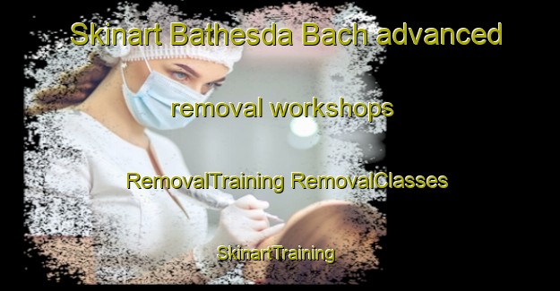 Skinart Bathesda Bach advanced removal workshops | #RemovalTraining #RemovalClasses #SkinartTraining-United Kingdom