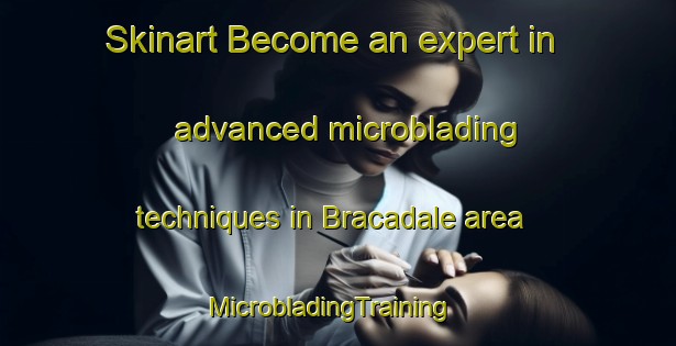 Skinart Become an expert in advanced microblading techniques in Bracadale area | MicrobladingTraining | MicrobladingClasses | SkinartTraining-United Kingdom