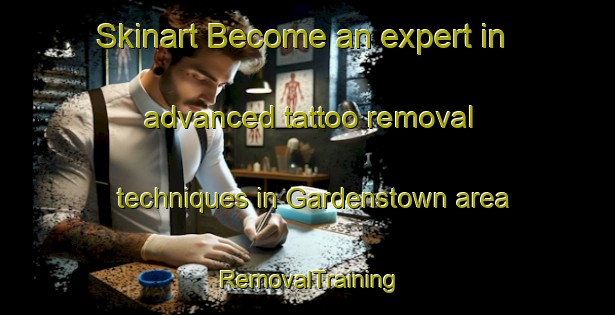 Skinart Become an expert in advanced tattoo removal techniques in Gardenstown area | RemovalTraining | RemovalClasses | SkinartTraining-United Kingdom