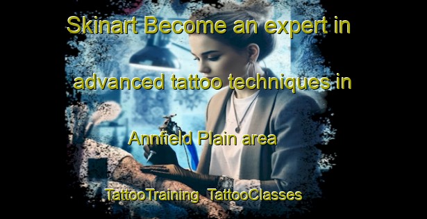 Skinart Become an expert in advanced tattoo techniques in Annfield Plain area | TattooTraining | TattooClasses | SkinartTraining-United Kingdom