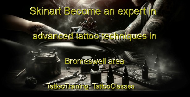 Skinart Become an expert in advanced tattoo techniques in Bromeswell area | TattooTraining | TattooClasses | SkinartTraining-United Kingdom
