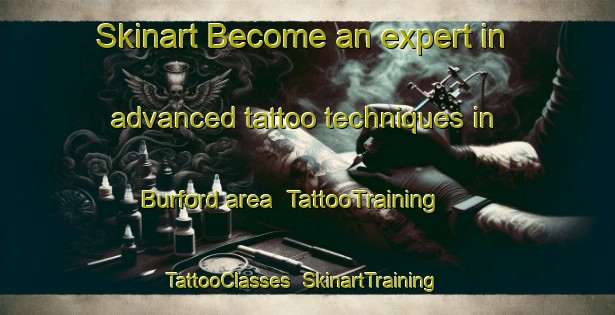 Skinart Become an expert in advanced tattoo techniques in Burford area | TattooTraining | TattooClasses | SkinartTraining-United Kingdom