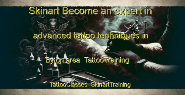 Skinart Become an expert in advanced tattoo techniques in Byton area | TattooTraining | TattooClasses | SkinartTraining-United Kingdom