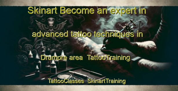 Skinart Become an expert in advanced tattoo techniques in Drumore area | TattooTraining | TattooClasses | SkinartTraining-United Kingdom