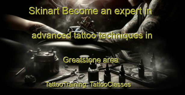 Skinart Become an expert in advanced tattoo techniques in Greatstone area | TattooTraining | TattooClasses | SkinartTraining-United Kingdom