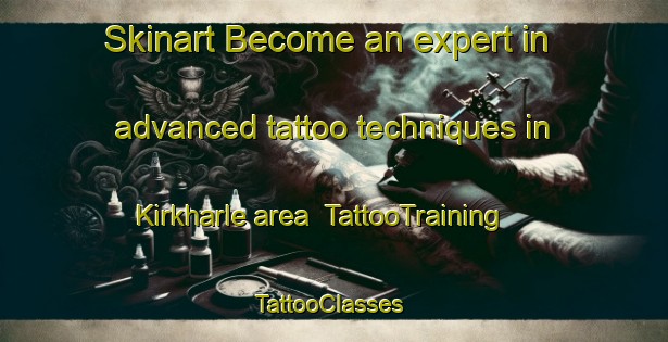 Skinart Become an expert in advanced tattoo techniques in Kirkharle area | TattooTraining | TattooClasses | SkinartTraining-United Kingdom