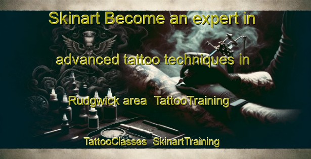 Skinart Become an expert in advanced tattoo techniques in Rudgwick area | TattooTraining | TattooClasses | SkinartTraining-United Kingdom