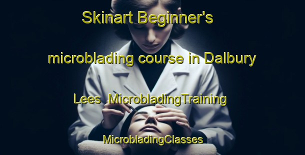 Skinart Beginner's microblading course in Dalbury Lees | #MicrobladingTraining #MicrobladingClasses #SkinartTraining-United Kingdom