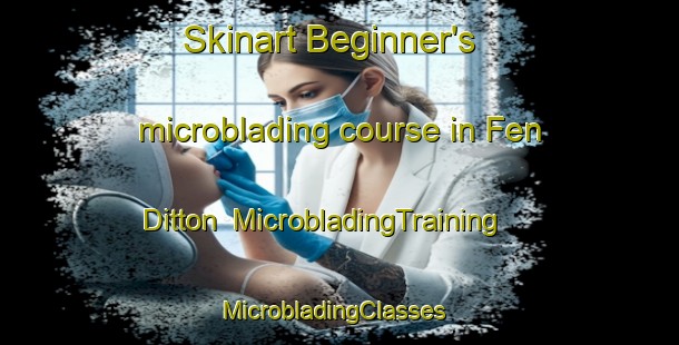 Skinart Beginner's microblading course in Fen Ditton | MicrobladingTraining | MicrobladingClasses | SkinartTraining-United Kingdom