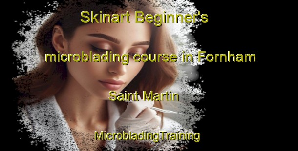 Skinart Beginner's microblading course in Fornham Saint Martin | #MicrobladingTraining #MicrobladingClasses #SkinartTraining-United Kingdom