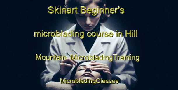 Skinart Beginner's microblading course in Hill Mountain | #MicrobladingTraining #MicrobladingClasses #SkinartTraining-United Kingdom