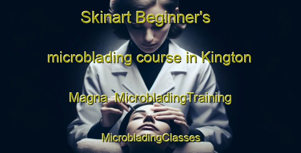 Skinart Beginner's microblading course in Kington Magna | #MicrobladingTraining #MicrobladingClasses #SkinartTraining-United Kingdom