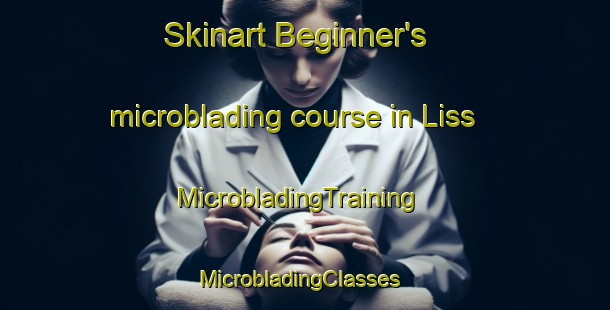 Skinart Beginner's microblading course in Liss | MicrobladingTraining | MicrobladingClasses | SkinartTraining-United Kingdom