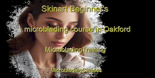 Skinart Beginner's microblading course in Oakford | MicrobladingTraining | MicrobladingClasses | SkinartTraining-United Kingdom