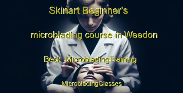 Skinart Beginner's microblading course in Weedon Beck | #MicrobladingTraining #MicrobladingClasses #SkinartTraining-United Kingdom