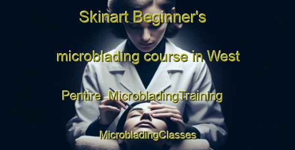 Skinart Beginner's microblading course in West Pentire | #MicrobladingTraining #MicrobladingClasses #SkinartTraining-United Kingdom