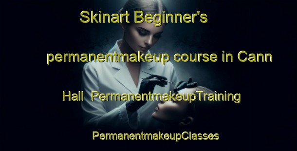 Skinart Beginner's permanentmakeup course in Cann Hall | #PermanentmakeupTraining #PermanentmakeupClasses #SkinartTraining-United Kingdom