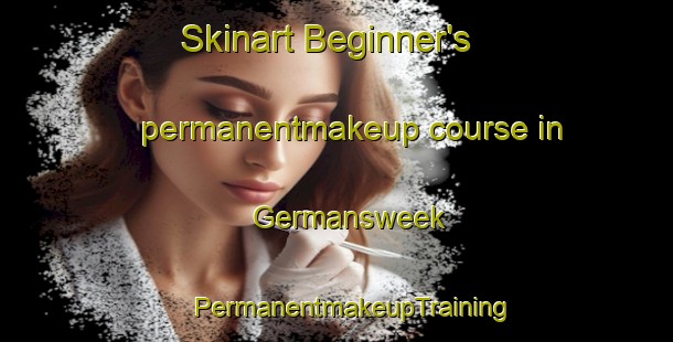 Skinart Beginner's permanentmakeup course in Germansweek | #PermanentmakeupTraining #PermanentmakeupClasses #SkinartTraining-United Kingdom