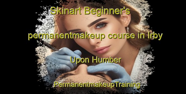 Skinart Beginner's permanentmakeup course in Irby Upon Humber | #PermanentmakeupTraining #PermanentmakeupClasses #SkinartTraining-United Kingdom