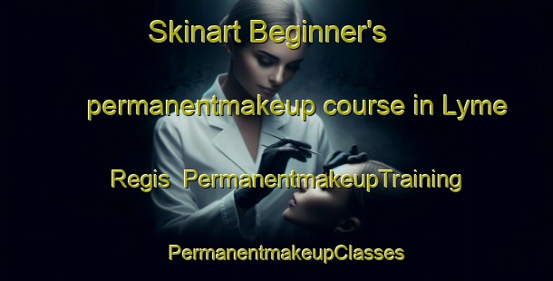 Skinart Beginner's permanentmakeup course in Lyme Regis | PermanentmakeupTraining | PermanentmakeupClasses | SkinartTraining-United Kingdom