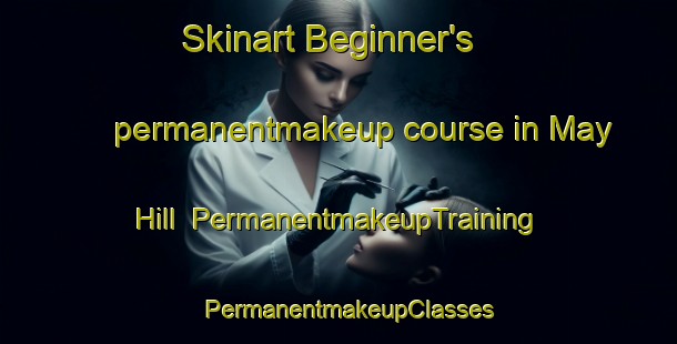 Skinart Beginner's permanentmakeup course in May Hill | PermanentmakeupTraining | PermanentmakeupClasses | SkinartTraining-United Kingdom