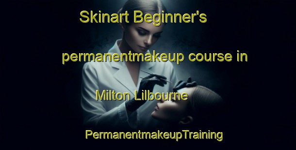 Skinart Beginner's permanentmakeup course in Milton Lilbourne | #PermanentmakeupTraining #PermanentmakeupClasses #SkinartTraining-United Kingdom