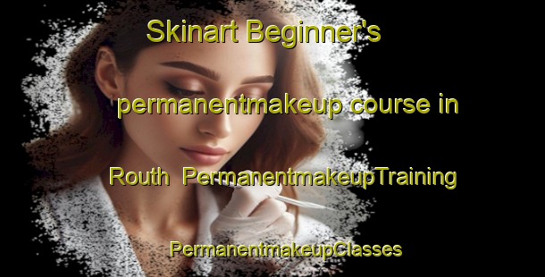 Skinart Beginner's permanentmakeup course in Routh | #PermanentmakeupTraining #PermanentmakeupClasses #SkinartTraining-United Kingdom