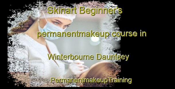 Skinart Beginner's permanentmakeup course in Winterbourne Dauntsey | #PermanentmakeupTraining #PermanentmakeupClasses #SkinartTraining-United Kingdom