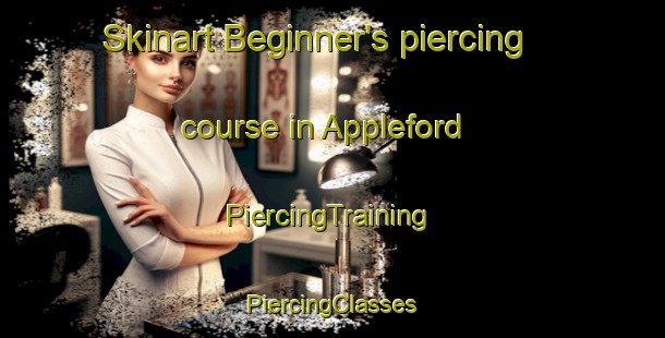 Skinart Beginner's piercing course in Appleford | #PiercingTraining #PiercingClasses #SkinartTraining-United Kingdom