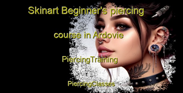 Skinart Beginner's piercing course in Ardovie | #PiercingTraining #PiercingClasses #SkinartTraining-United Kingdom