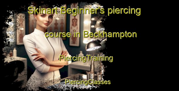 Skinart Beginner's piercing course in Beckhampton | PiercingTraining | PiercingClasses | SkinartTraining-United Kingdom