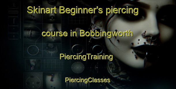 Skinart Beginner's piercing course in Bobbingworth | #PiercingTraining #PiercingClasses #SkinartTraining-United Kingdom