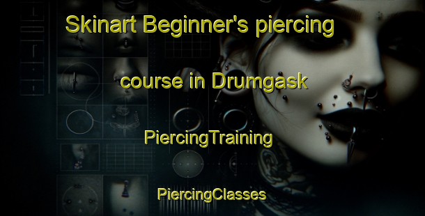 Skinart Beginner's piercing course in Drumgask | #PiercingTraining #PiercingClasses #SkinartTraining-United Kingdom