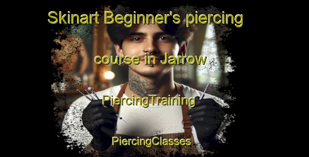 Skinart Beginner's piercing course in Jarrow | PiercingTraining | PiercingClasses | SkinartTraining-United Kingdom