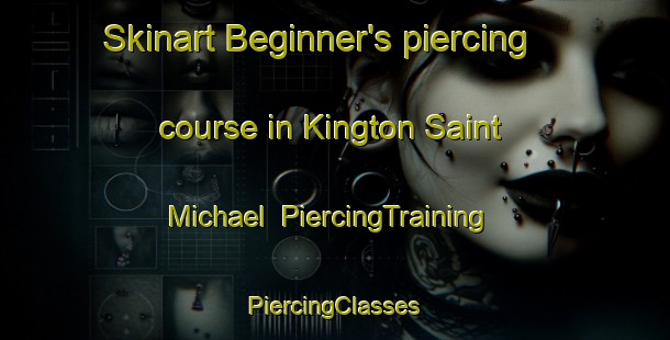 Skinart Beginner's piercing course in Kington Saint Michael | #PiercingTraining #PiercingClasses #SkinartTraining-United Kingdom