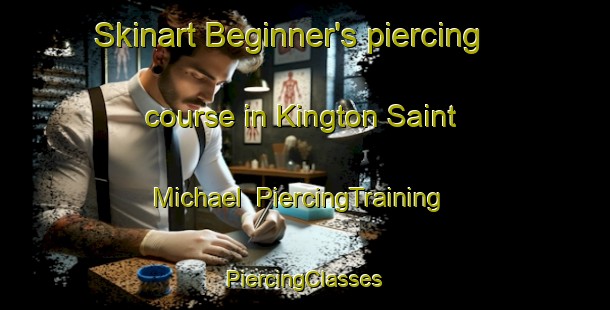 Skinart Beginner's piercing course in Kington Saint Michael | #PiercingTraining #PiercingClasses #SkinartTraining-United Kingdom