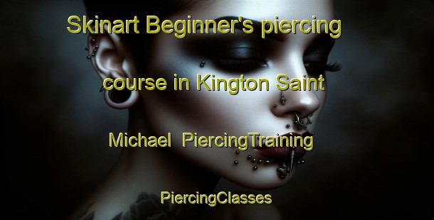 Skinart Beginner's piercing course in Kington Saint Michael | #PiercingTraining #PiercingClasses #SkinartTraining-United Kingdom