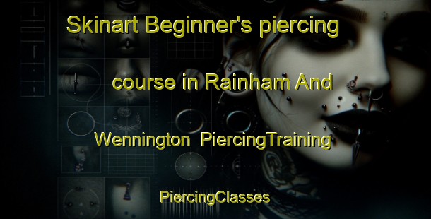 Skinart Beginner's piercing course in Rainham And Wennington | #PiercingTraining #PiercingClasses #SkinartTraining-United Kingdom