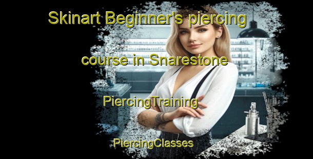 Skinart Beginner's piercing course in Snarestone | PiercingTraining | PiercingClasses | SkinartTraining-United Kingdom
