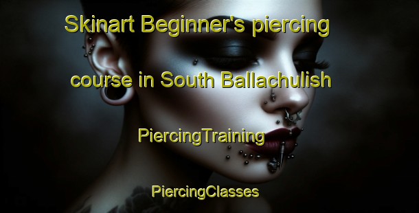 Skinart Beginner's piercing course in South Ballachulish | PiercingTraining | PiercingClasses | SkinartTraining-United Kingdom