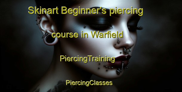 Skinart Beginner's piercing course in Warfield | PiercingTraining | PiercingClasses | SkinartTraining-United Kingdom