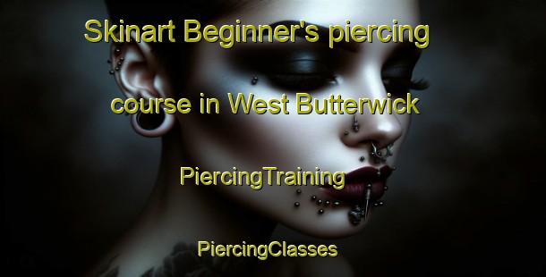 Skinart Beginner's piercing course in West Butterwick | PiercingTraining | PiercingClasses | SkinartTraining-United Kingdom