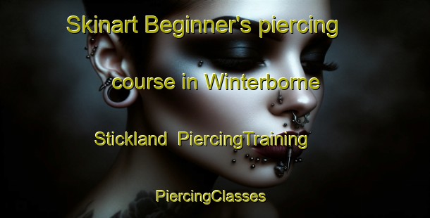 Skinart Beginner's piercing course in Winterborne Stickland | PiercingTraining | PiercingClasses | SkinartTraining-United Kingdom