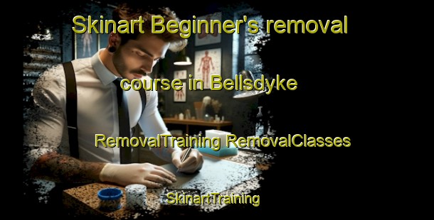 Skinart Beginner's removal course in Bellsdyke | #RemovalTraining #RemovalClasses #SkinartTraining-United Kingdom